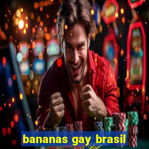 bananas gay brasil